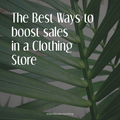 The Best Ways to Boost Sales in a Clothing Store – Fashion Business ...